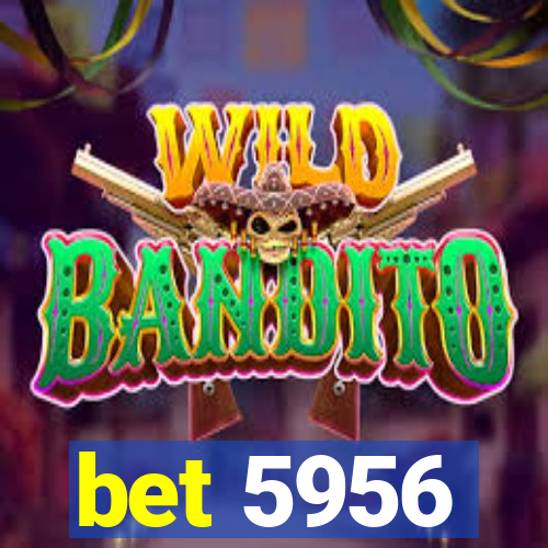 bet 5956